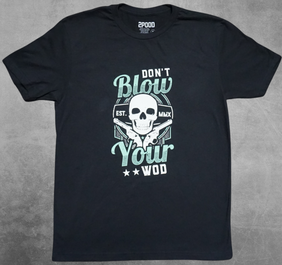 Dont Blow Your WOD T-Shirt Dont Blow Your WOD T-Shirt