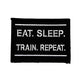 Eat, Sleep, Train, Repeat