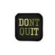 Don't Quit Green