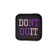 Don't Quit Purple